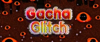 Gacha Glitch